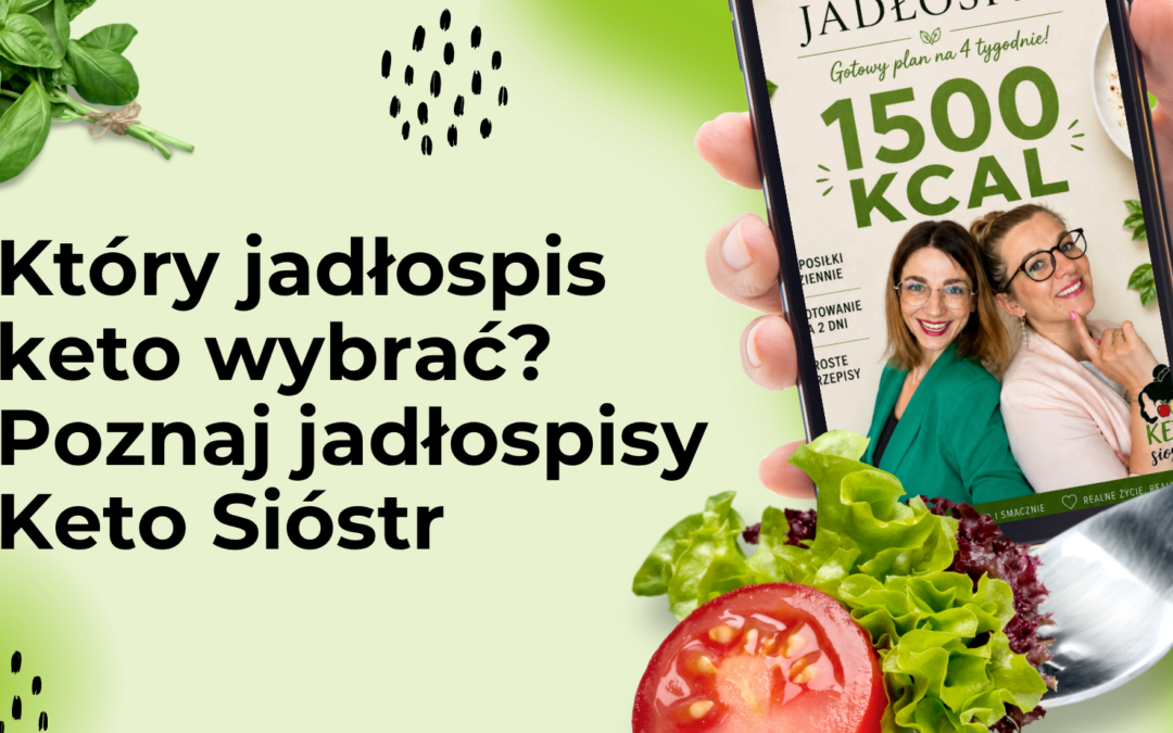 Który jadłospis keto wybrać? Poznaj jadłospisy Keto Sióstr